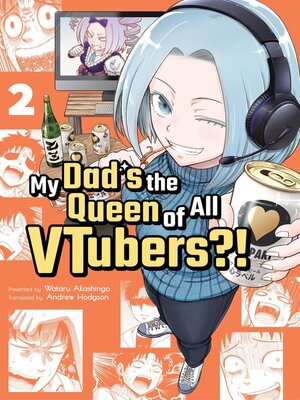 cover image of My Dad's the Queen of All VTubers?! 2